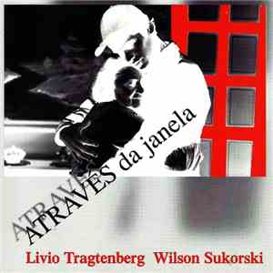 Livio Tragtenberg E Wilson Sukorski - Através Da Janela mp3 album