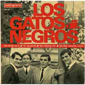Los Gatos Negros - He Nacido Por Ti / Te Recuerdo / Ven Johnny Ven / No Debí Besarte Nunca mp3 album