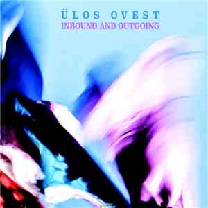 Ülos Ovest - Inbound And Outgoing mp3 album