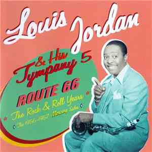 Louis Jordan And His Tympany 5 - Route 66 The Rock'n Roll Years The 1956-1957 Mercury Sides mp3 album