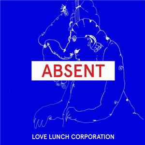 Love Lunch Corporation - Absent mp3 album