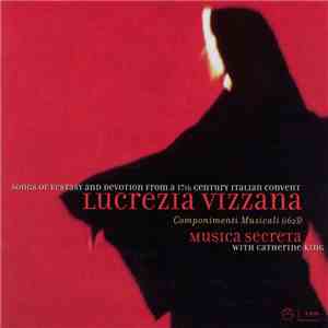 Lucrezia Orsina Vizzana, Musica Secreta, Catherine King - Lucrezia Vizzana: Componimenti Musicali  - Song Of Ecstasy And Devotion From a 17th Century Italian Convent mp3 album