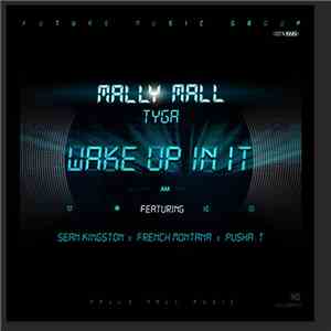 Mally Mall & Tyga Feat. Sean Kingston, French Montana, Pusha T - Wake Up In It mp3 album