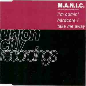 M.A.N.I.C. - I'm Comin' Hardcore / Take Me Away mp3 album