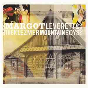 Margot Leverett & The Klezmer Mountain Boys - Margot Leverett & The Klezmer Mountain Boys mp3 album