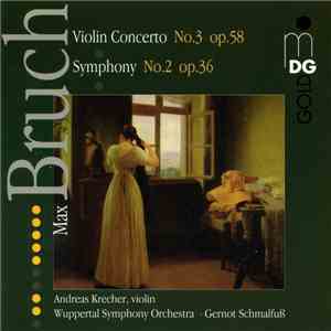 Max Bruch, Gernot Schmalfuß, Andreas Krecher - Violin Concerto No.3, Op.58 - Symphony No.2, Op.36 mp3 album