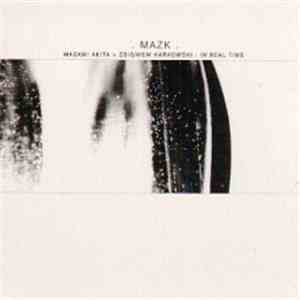 MAZK, Masami Akita + Zbigniew Karkowski - In Real Time mp3 album