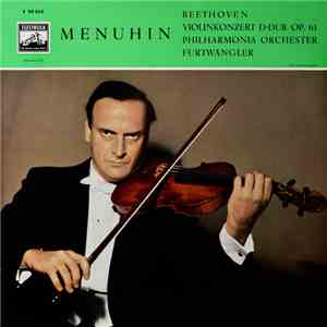 Menuhin - Beethoven - Philharmonia Orchestra - Furtwängler - Violinkonzert D-Dur Op. 61 mp3 album