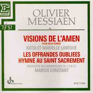 Messiaen - Katia Et Marielle Labèque, Orchestre Philharmonique De L'O.R.T.F., Marius Constant - Visions De L'Amen / Les Offrandes Oubliées / Hymne Au Saint-Sacrement mp3 album