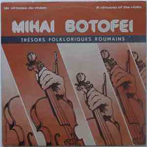 Mihai Botofei - Un Virtuose Du Violon - A Virtuoso Of The Violin mp3 album