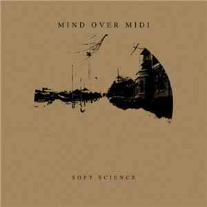 Mind Over MIDI - Soft Science mp3 album
