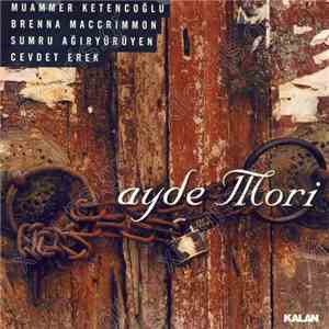 Muammer Ketencoğlu, Brenna MacCrimmon, Sumru Ağıryürüyen, Cevdet Erek - Ayde Mori mp3 album