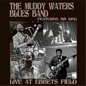 Muddy Waters Blues Band Featuring B.B. King - Live At Ebbets Field mp3 album