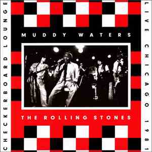 Muddy Waters, The Rolling Stones - Checkerboard Lounge, Live Chicago 1981 mp3 album
