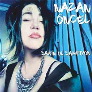 Nazan Öncel - Sakin Ol Şampiyon mp3 album