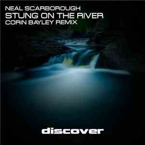 Neal Scarborough - Stung On The River (Corin Bayley Remix) mp3 album