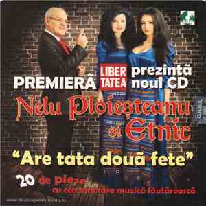 Nelu Ploieșteanu și Etnic - Are Tata Două Fete mp3 album