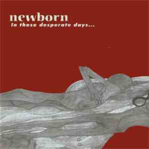 Newborn - In These Desperate Days We Still Strive For Freedom mp3 album