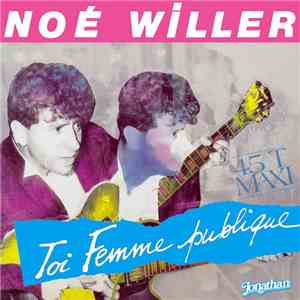 Noé Willer - Toi Femme Publique / La Plus Belle De La Salsa mp3 album