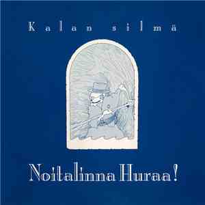 Noitalinna Huraa! - Kalan Silmä mp3 album
