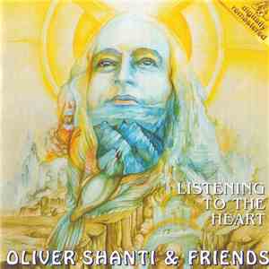 Oliver Shanti & Friends - Listening To The Heart mp3 album