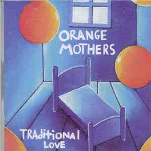 Orange Mothers - Traditional Love mp3 album
