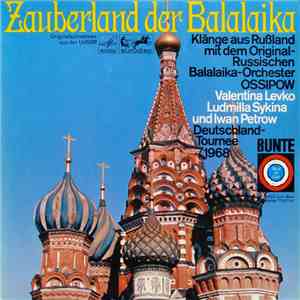Original Russisches Balalaika-Orchester Ossipow - Valentina Levko - Ludmilla Sykina - Iwan Petrow - Zauberland Der Balalaika mp3 album
