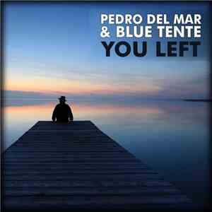Pedro Del Mar & Blue Tente - You Left mp3 album