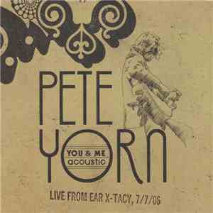Pete Yorn - You & Me Acoustic - Live From Ear X-Tacy, 7/7/06 mp3 album