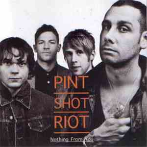 Pint Shot Riot - Nothing From You mp3 album