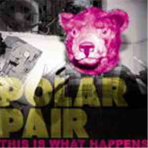 Polar Pair - This Is What Happens mp3 album