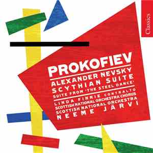 Prokofiev, Linda Finnie, Scottish National Orchestra, Scottish National Orchestra Chorus, Neeme Järvi - Alexander Nevsky - Scythian Suite - Suite From 'The Steel Dance' mp3 album