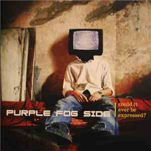 Purple Fog Side - Could It Ever Be Expressed? mp3 album