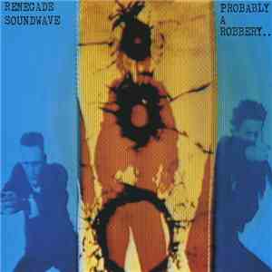 Renegade Soundwave - Probably A Robbery mp3 album