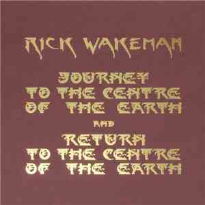 Rick Wakeman - Journey To The Centre Of The Earth And Return To The Centre Of The Earth mp3 album