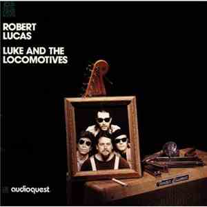 Robert Lucas - Luke And The Locomotives mp3 album