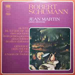 Robert Schumann, Jean Martin - Bunte Blätter Op.99 (Trois Petites Pièces-Feuilles D'Album) / Gesänge Der Frühe Op.133 (Chants De L'aube) mp3 album