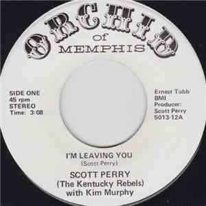 Scott Perry (The Kentucky Rebels) With Kim Murphy - I'm Leaving You / All The Praises mp3 album