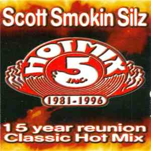 Scott Smokin Silz - Hot Mix 5 - 15 Year Reunion Classic Hot Mix mp3 album