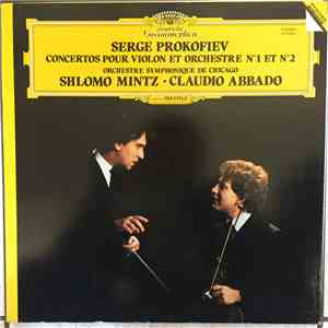 Serge Prokofiev, The Chicago Symphony Orchestra, Shlomo Mintz, Claudio Abbado - Concertos Pour Violon Et Orchestre N°1 Et N°2 mp3 album