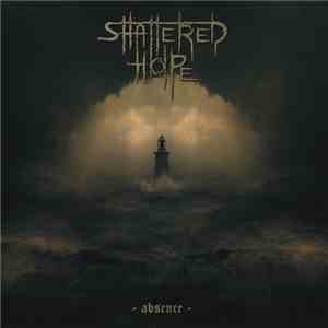 Shattered Hope - Absence mp3 album