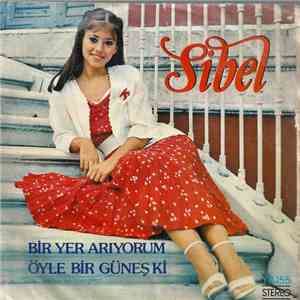 Sibel  - Bir Yer Arıyorum / Öyle Bir Güneş Ki mp3 album