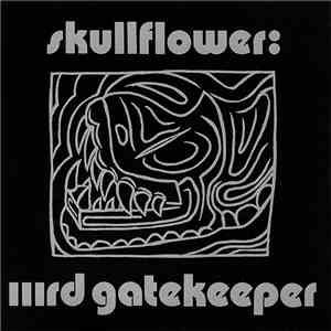 Skullflower - IIIrd Gatekeeper mp3 album