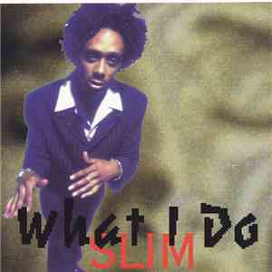 Slim  - What I Do mp3 album