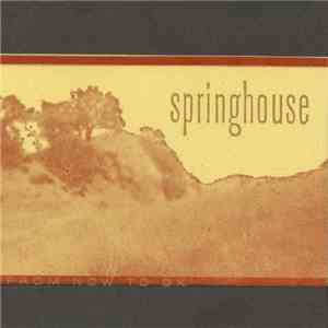 Springhouse - From Now To OK mp3 album