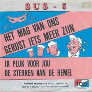 Sus 5 - Het Mag Van Ons Gerust Iets Meer Zijn mp3 album