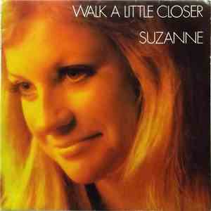 Suzanne - Walk A Little Closer mp3 album