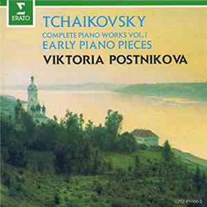 Tchaikovsky, Viktoria Postnikova - Complete Piano Works Vol. I: Eraly Piano Pieces mp3 album