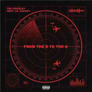 Tee Grizzley Feat. Lil Yachty - From The D To The A mp3 album