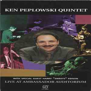 The Ken Peplowski Quintet With Special Guest Harry "Sweets" Edison - Live At Ambassador Auditorium mp3 album